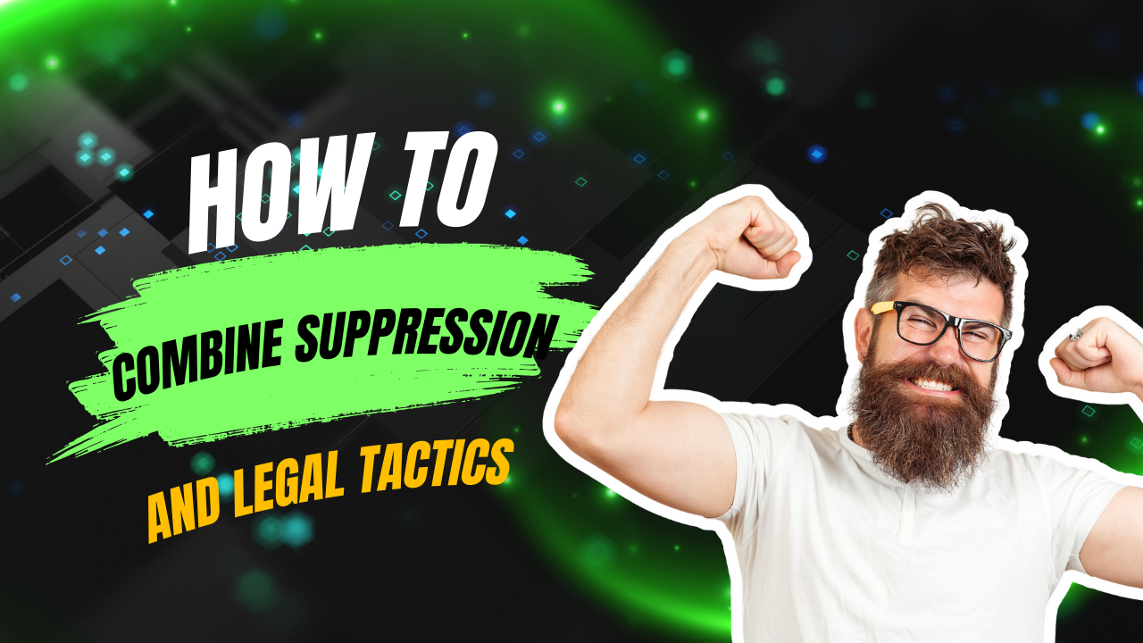 How to Combine Suppression and Legal Removal Tactics