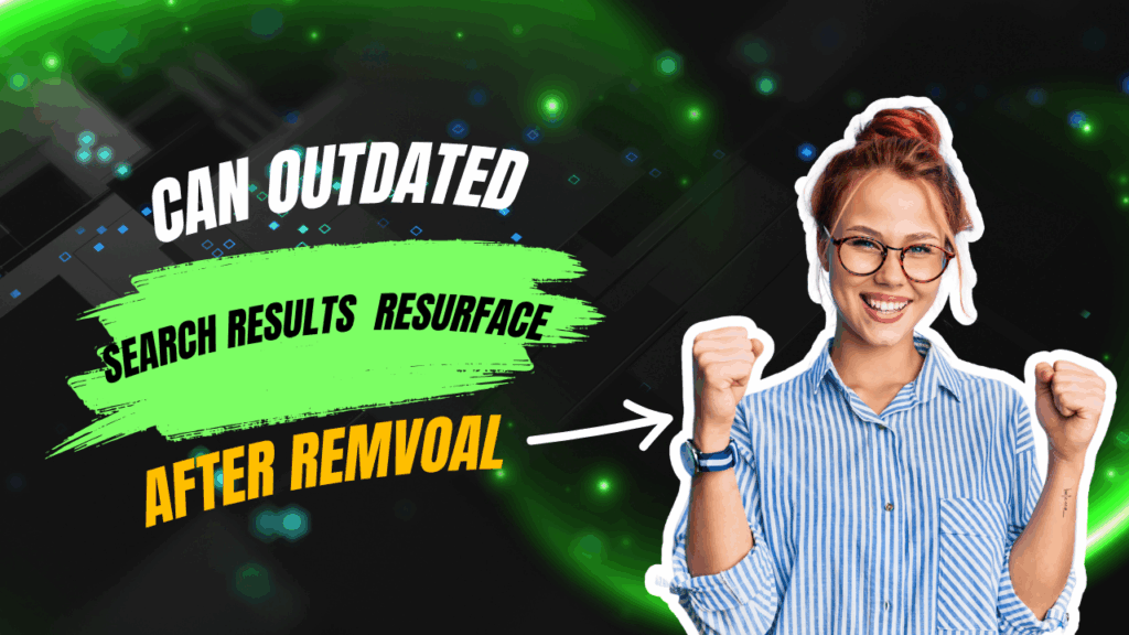 Can Outdated Search Results Come Back After Removal?