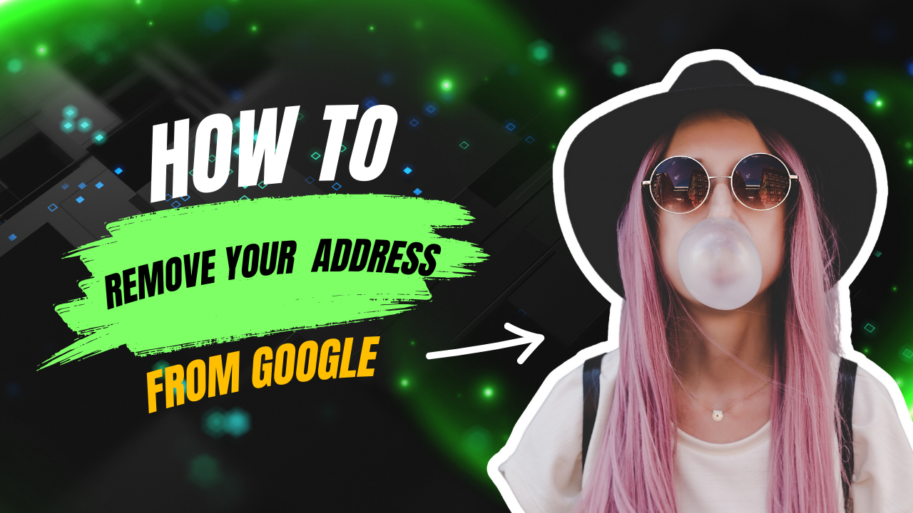 How to Remove Your Address from Google