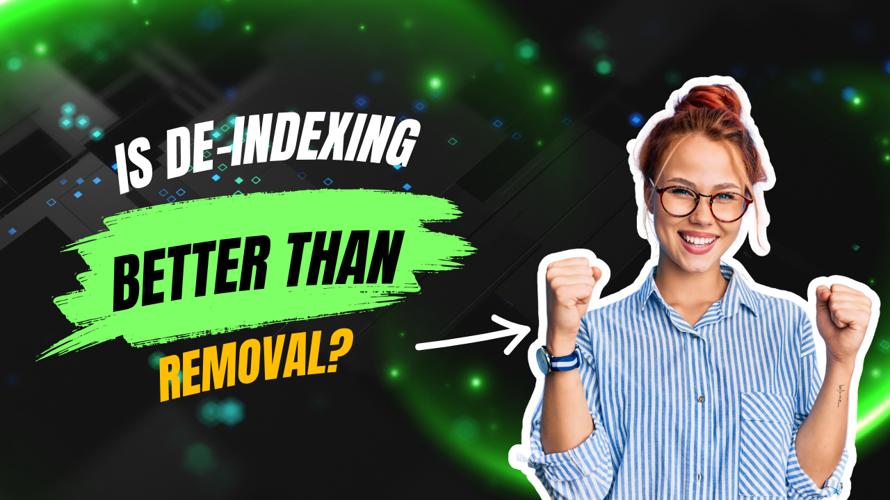 Is Deindexing Better Than Removal for Reputation Repair?