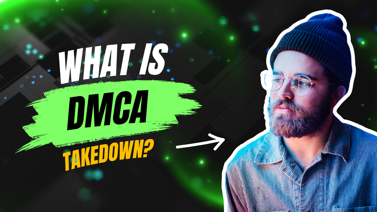 What Is a DMCA Takedown and When to Use It?