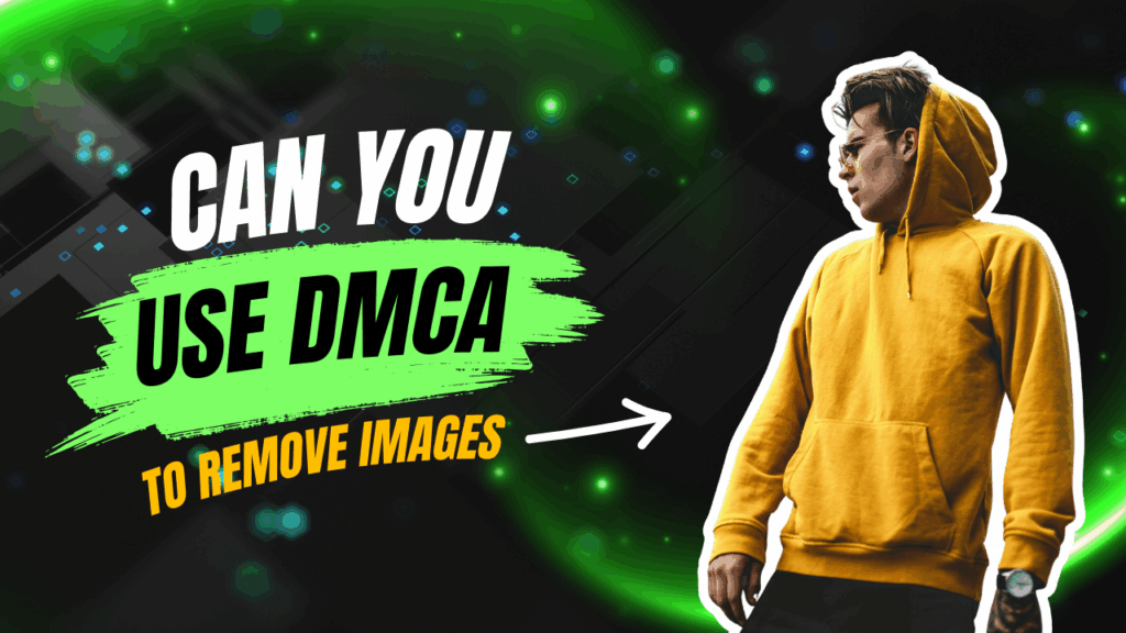 Can You File a DMCA Takedown for Images in Google Search?