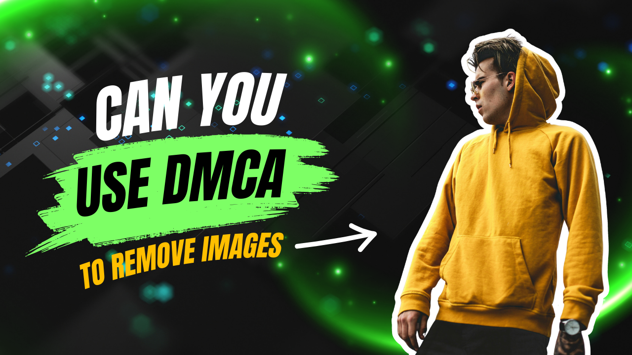 Can You File a DMCA Takedown for Images in Google Search?
